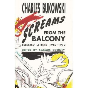 Screams from the Balcony -- Charles Bukowski